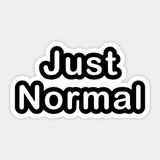 Just Normal Sticker